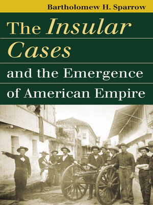 cover image of The Insular Cases and the Emergence of American Empire